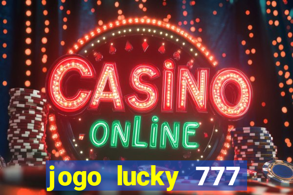 jogo lucky 777 paga mesmo